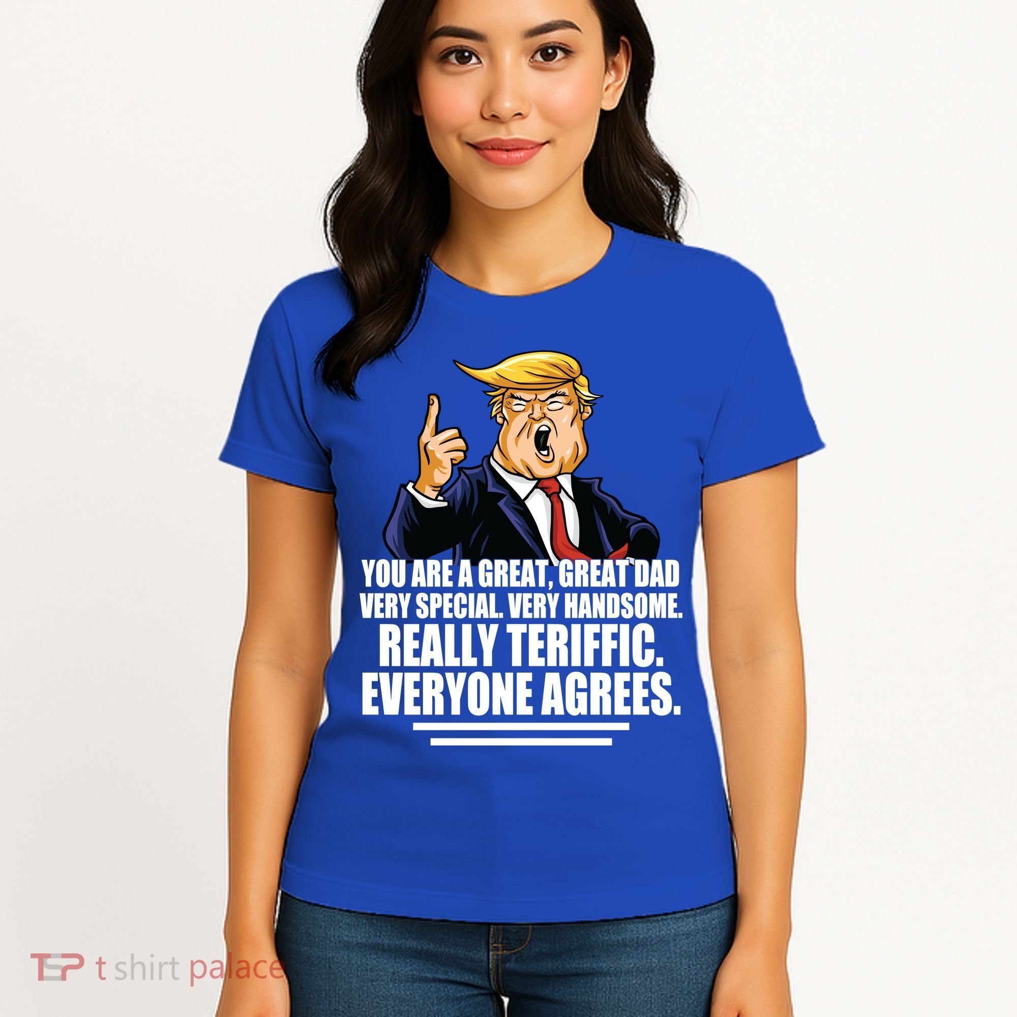 Great Dad! Everyone Agrees Trump Funny Father Women's T-Shirt