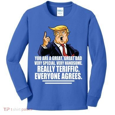 Great Dad! Everyone Agrees Trump Funny Father Kids Long Sleeve Shirt