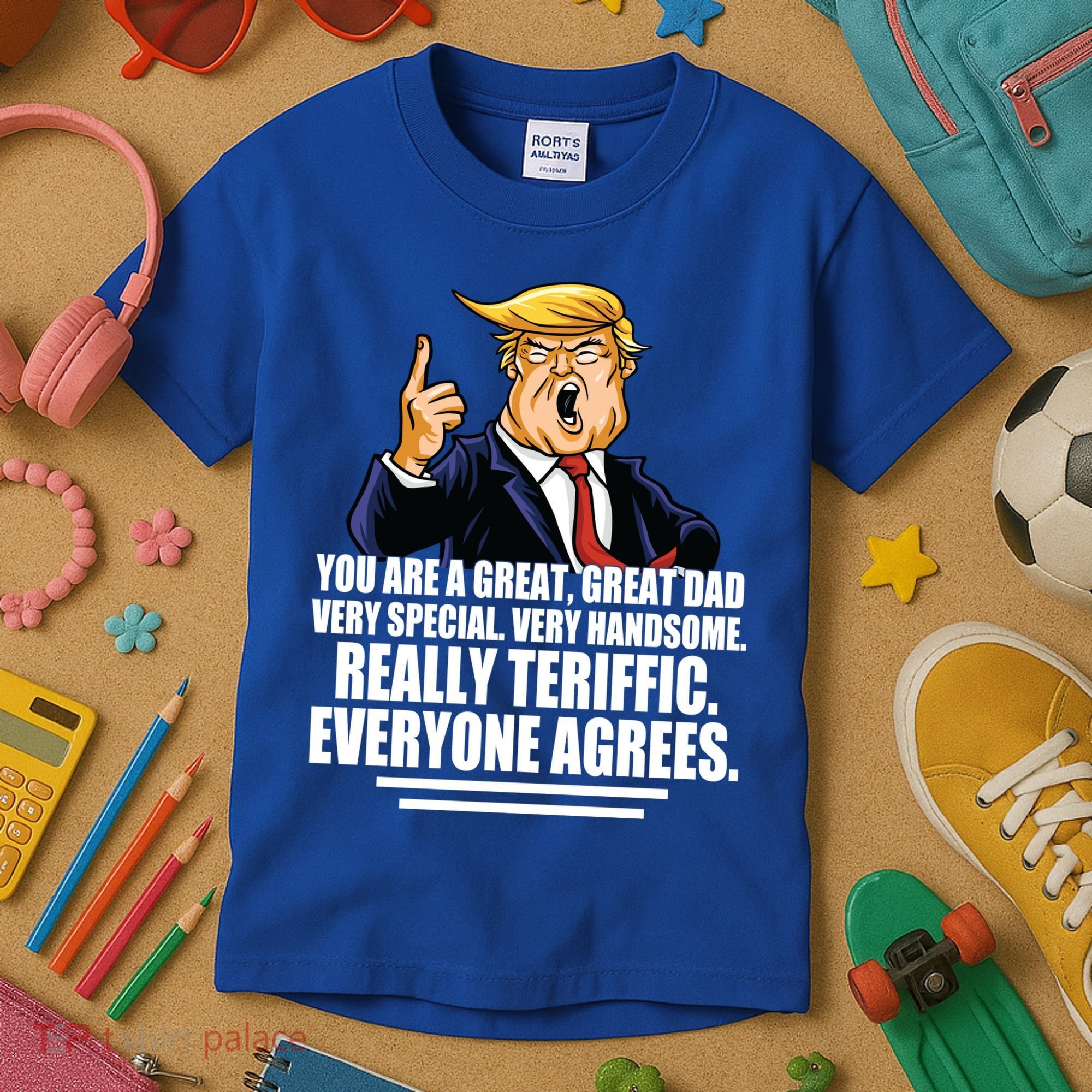 Great Dad! Everyone Agrees Trump Funny Father Kids T-Shirt