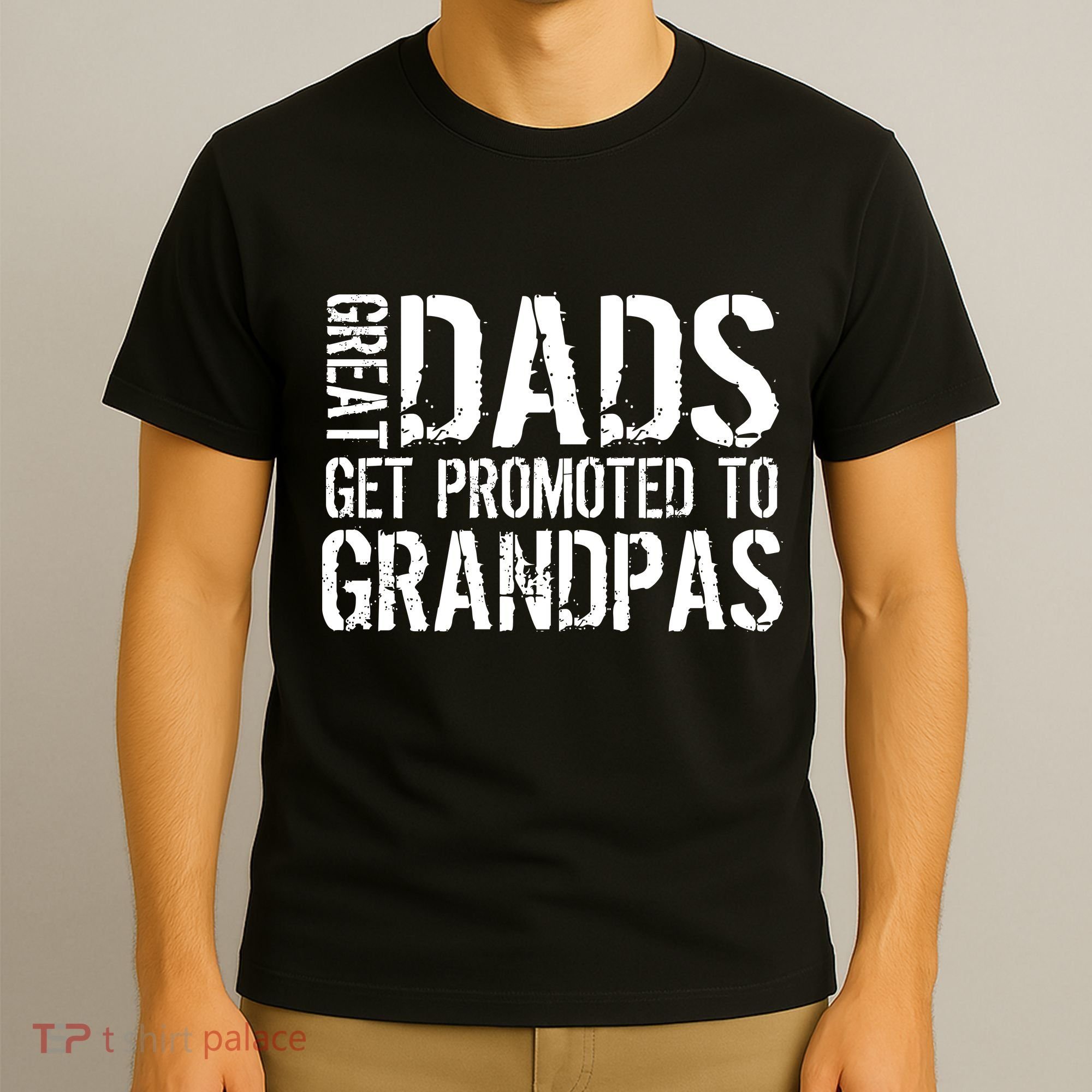 Great Dads Get Promoted To Grandpas T-Shirt