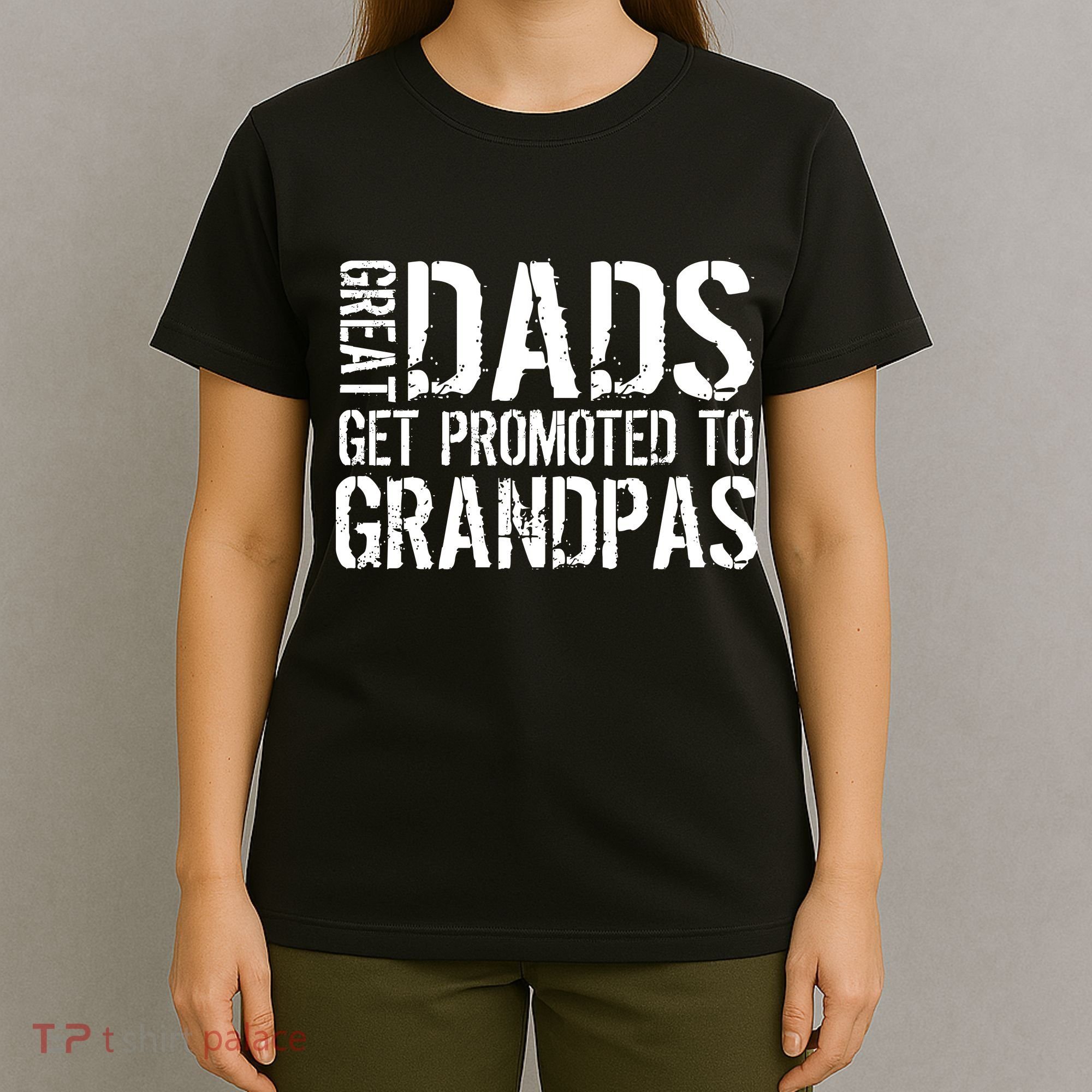 Great Dads Get Promoted To Grandpas T-Shirt