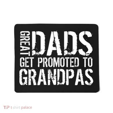 Great Dads Get Promoted To Grandpas Mousepad