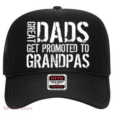 Great Dads Get Promoted To Grandpas Hat