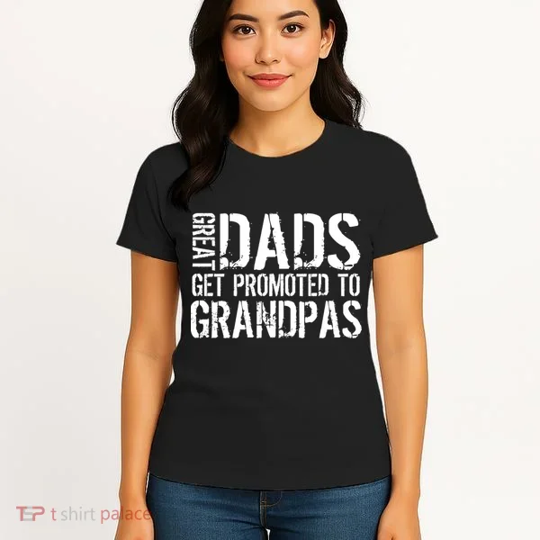 Great Dads Get Promoted To Grandpas Women's T-Shirt