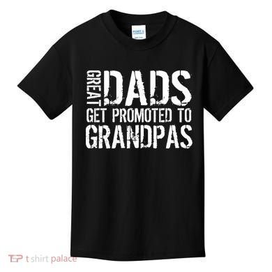 Great Dads Get Promoted To Grandpas Kids T-Shirt