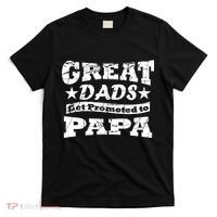 Great Dads Get Promoted To Papa T-Shirt thumb 0