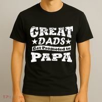 Great Dads Get Promoted To Papa T-Shirt thumb 3
