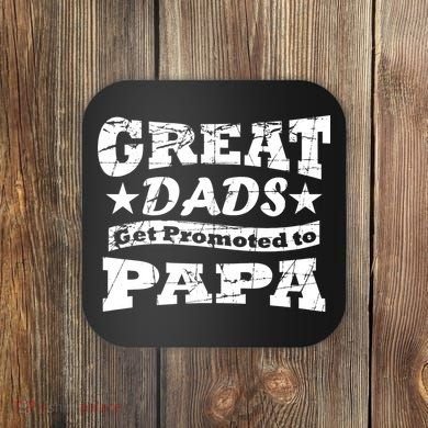 Great Dads Get Promoted To Papa Coaster