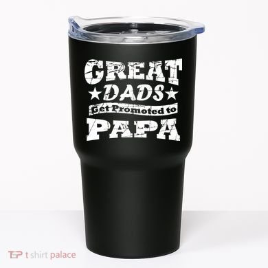 Great Dads Get Promoted To Papa Tumbler