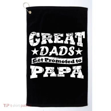 Great Dads Get Promoted To Papa Golf Towel