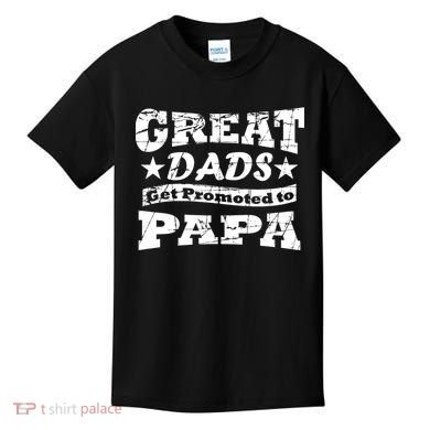 Great Dads Get Promoted To Papa Kids T-Shirt