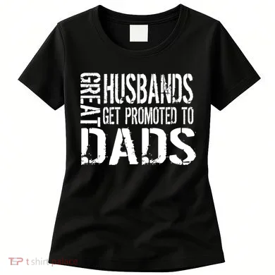 Great Husbands Get Promoted To Dads Women's T-Shirt