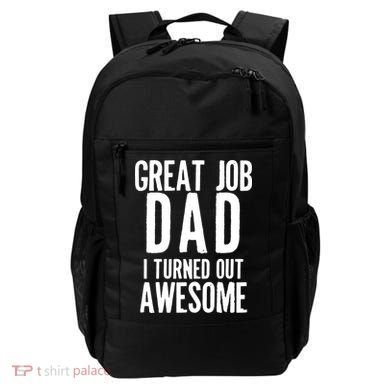 Great Job Dad I turned Out Awesome Backpack