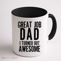 Great Job Dad I turned Out Awesome Coffee Mug thumb 1