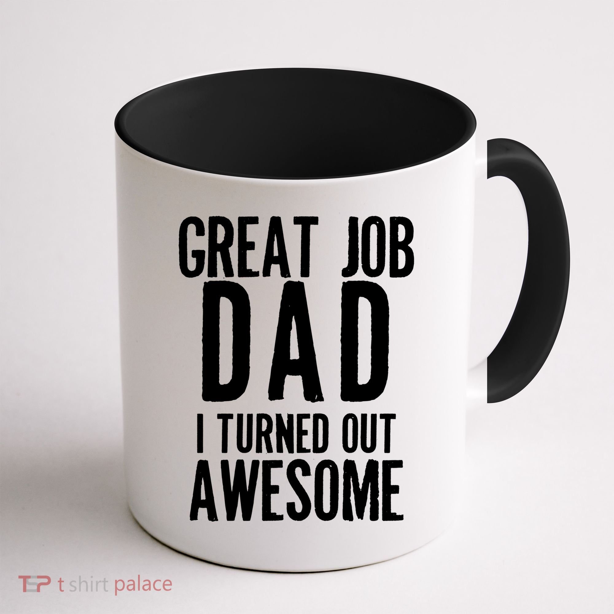 Great Job Dad I turned Out Awesome Coffee Mug