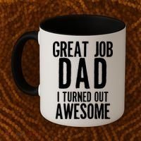 Great Job Dad I turned Out Awesome Coffee Mug thumb 2