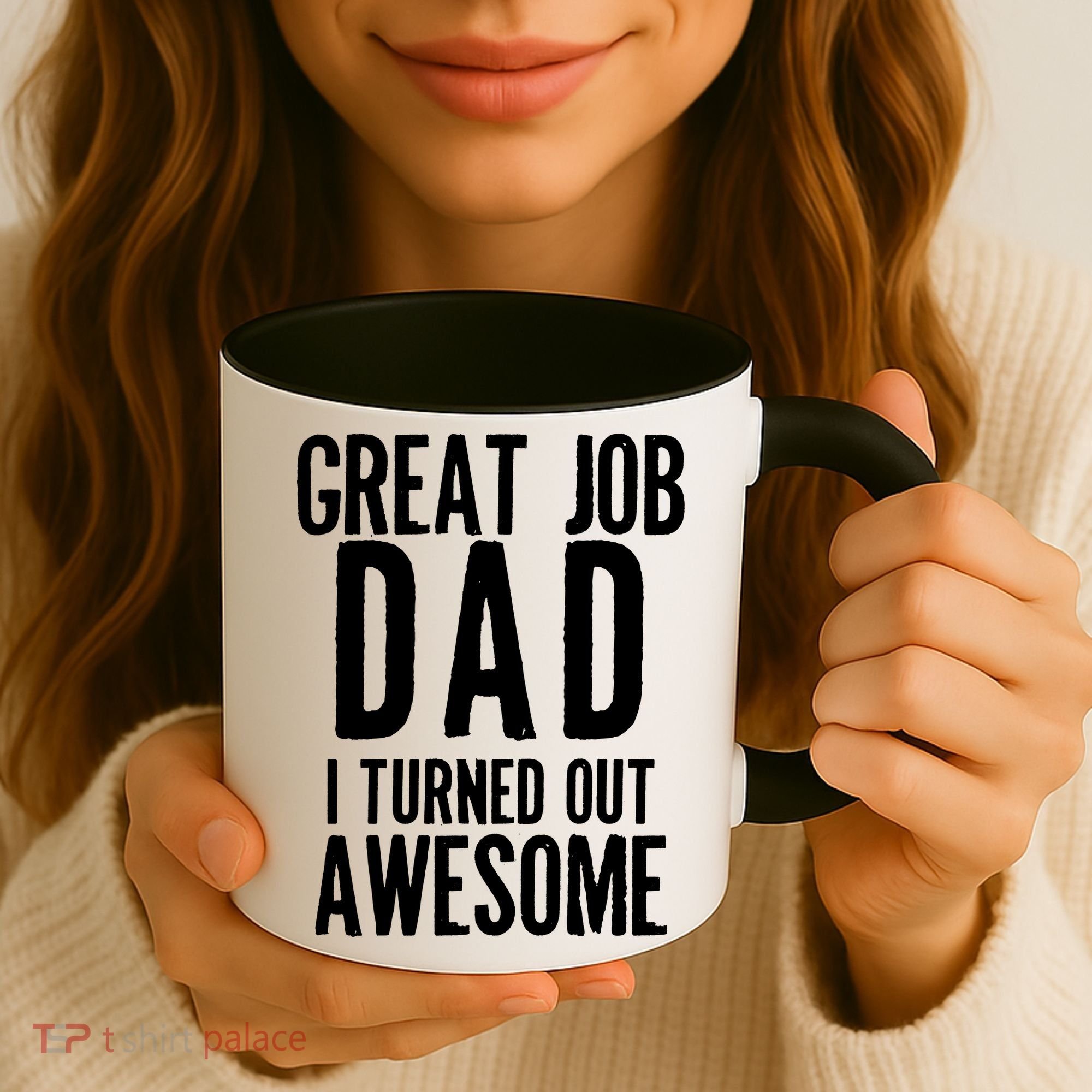 Great Job Dad I turned Out Awesome Coffee Mug