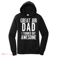 Great Job Dad I turned Out Awesome Women's Hoodie thumb 0