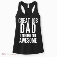 Great Job Dad I turned Out Awesome Women's Tank Top thumb 0