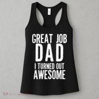Great Job Dad I turned Out Awesome Women's Tank Top thumb 3