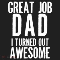 Great Job Dad I turned Out Awesome Hat thumb 2
