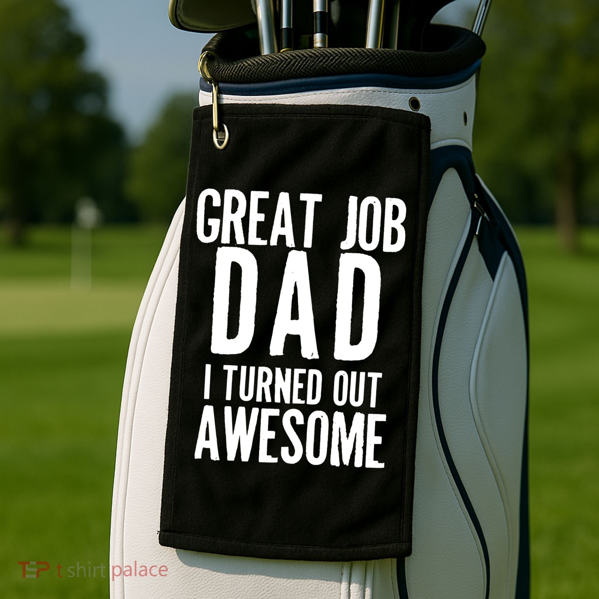 Great Job Dad I turned Out Awesome Golf Towel