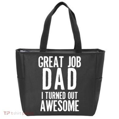 Great Job Dad I turned Out Awesome Bag