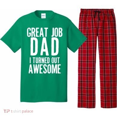 Great Job Dad I turned Out Awesome Pajama Set