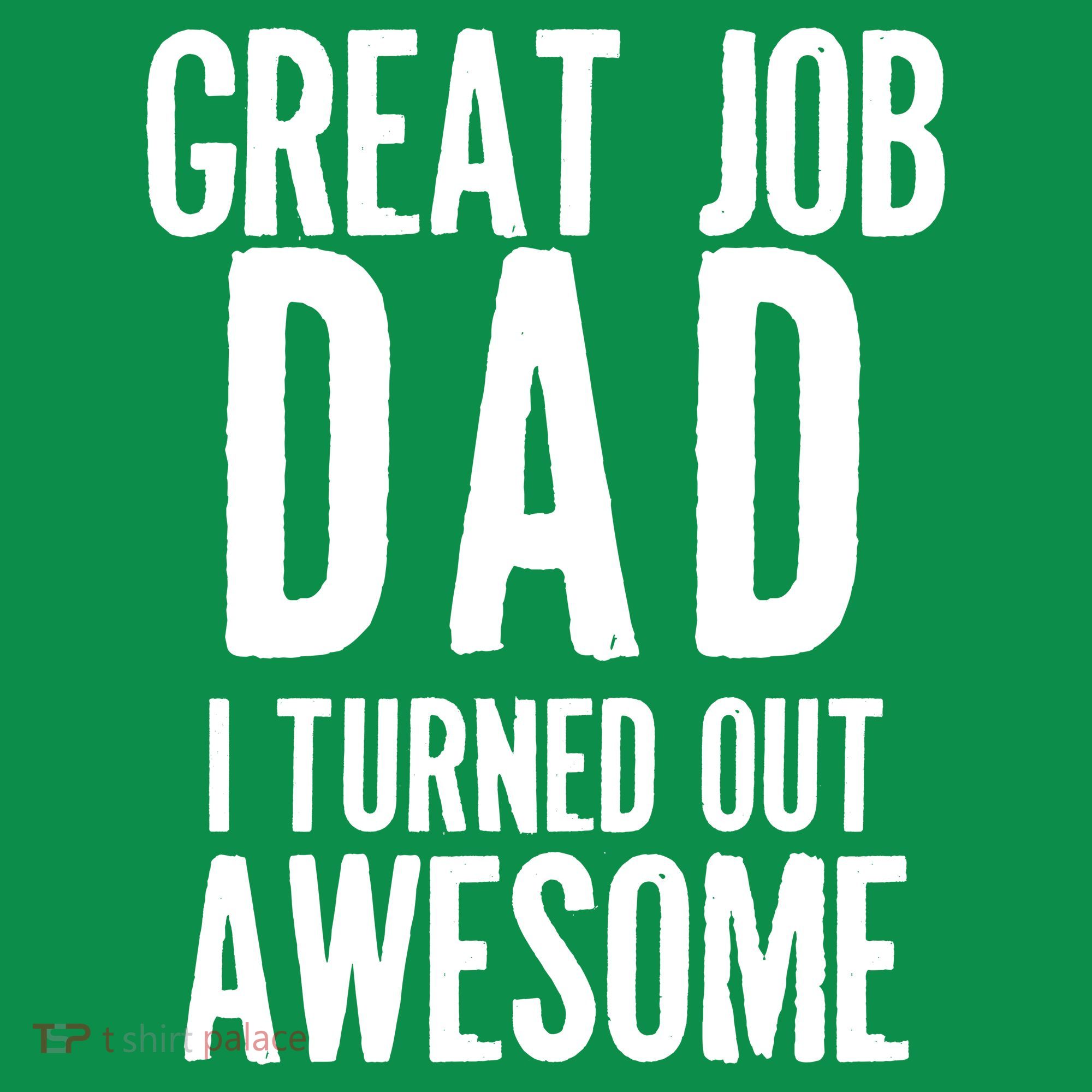 Great Job Dad I turned Out Awesome Toddler Hoodie