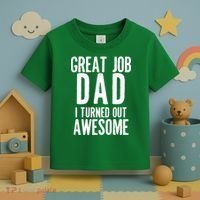 Great Job Dad I turned Out Awesome Toddler T-Shirt thumb 3