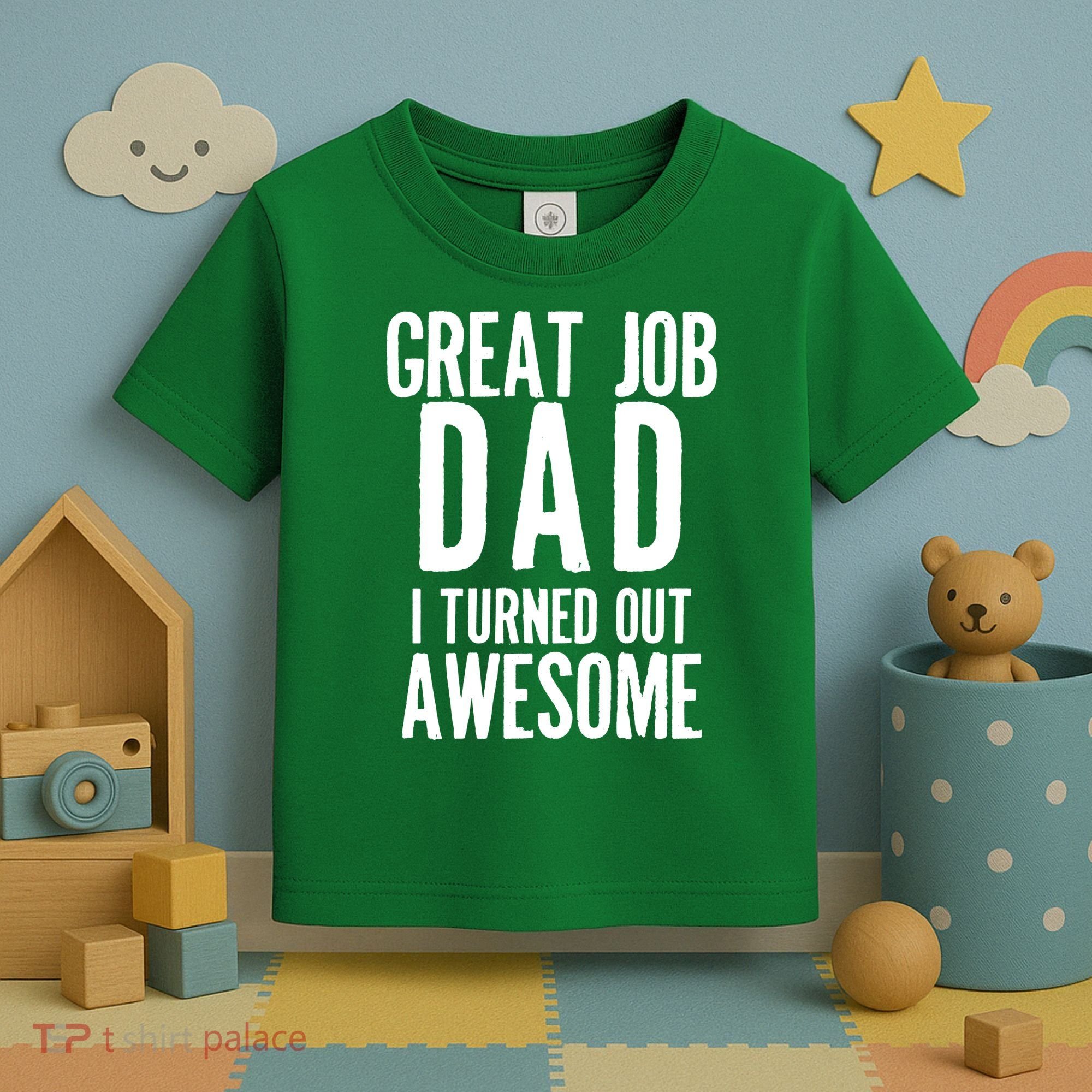 Great Job Dad I turned Out Awesome Toddler T-Shirt