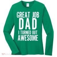 Great Job Dad I turned Out Awesome Women's Long Sleeve Shirt thumb 0