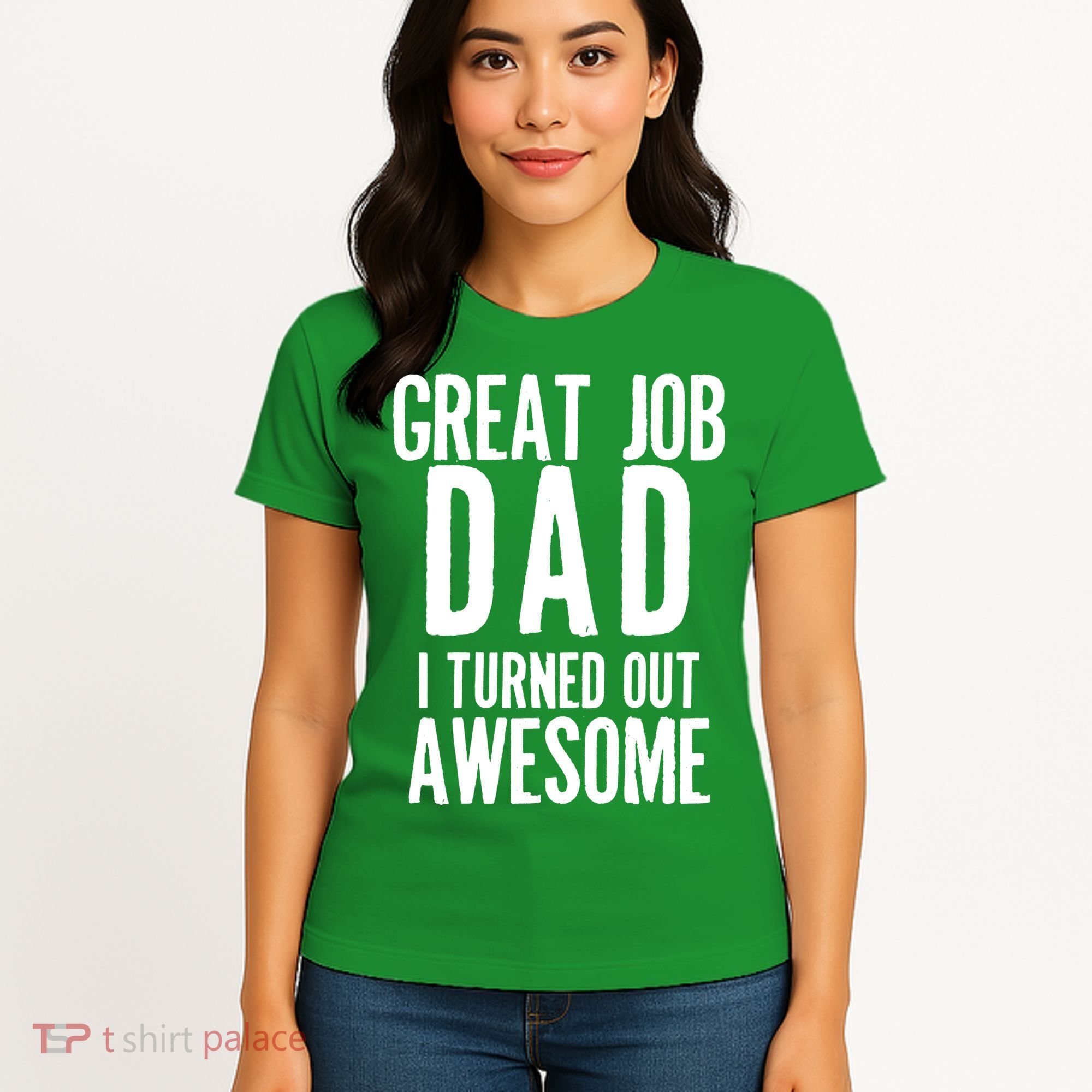 Great Job Dad I turned Out Awesome Women's T-Shirt