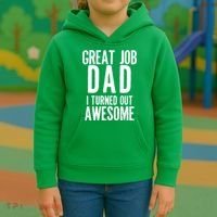 Great Job Dad I turned Out Awesome Kids Hoodie thumb 3