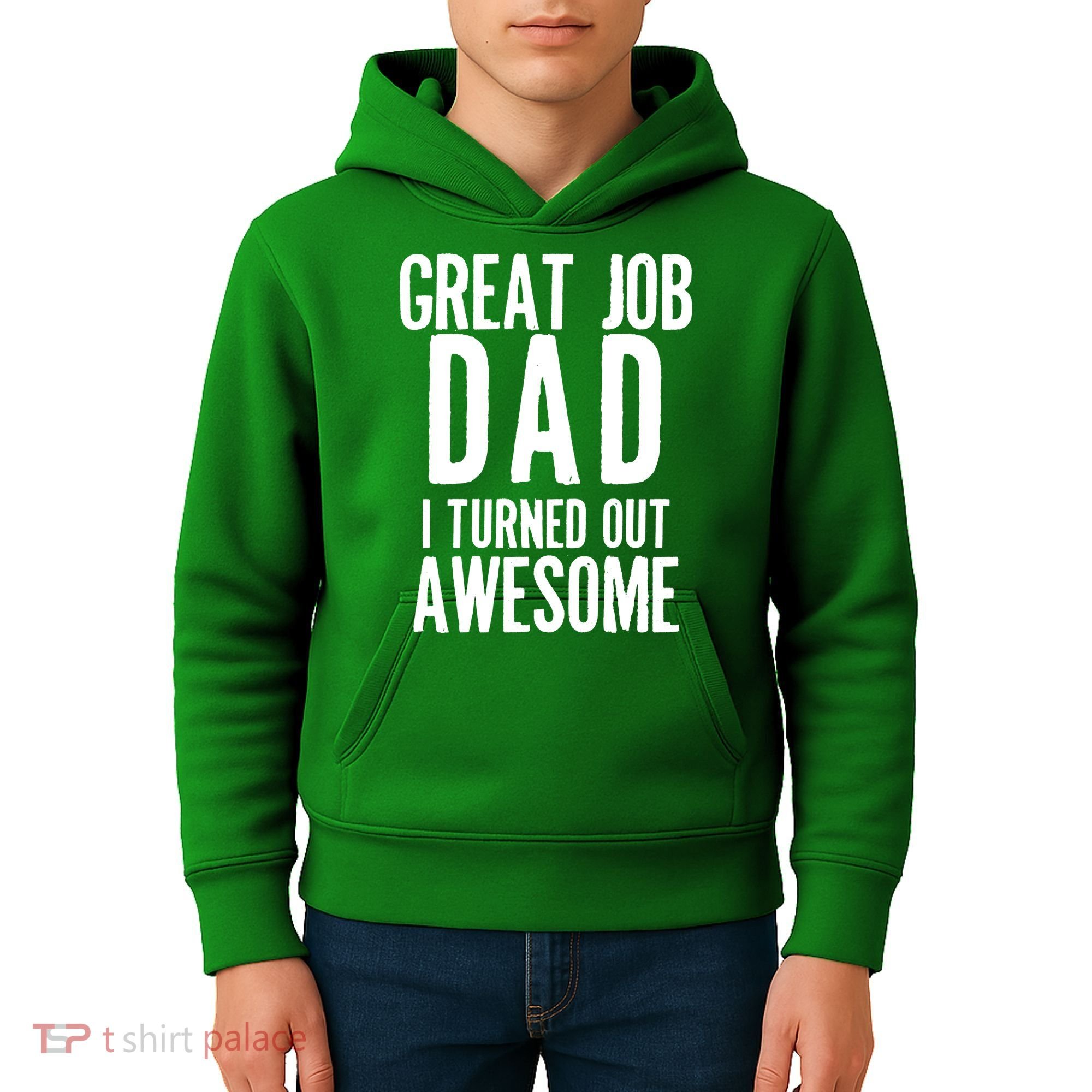 Great Job Dad I turned Out Awesome Kids Hoodie