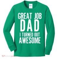Great Job Dad I turned Out Awesome Kids Long Sleeve Shirt thumb 0