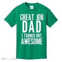 Great Job Dad I turned Out Awesome Kids T-Shirt thumb 0