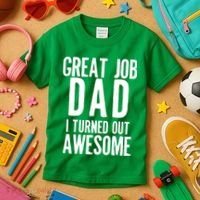 Great Job Dad I turned Out Awesome Kids T-Shirt thumb 3