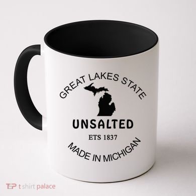 Great Lakes State Unsalted Est 1837 Made In Michigan Coffee Mug