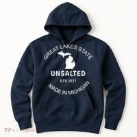 Great Lakes State Unsalted Est 1837 Made In Michigan Hoodie thumb 0