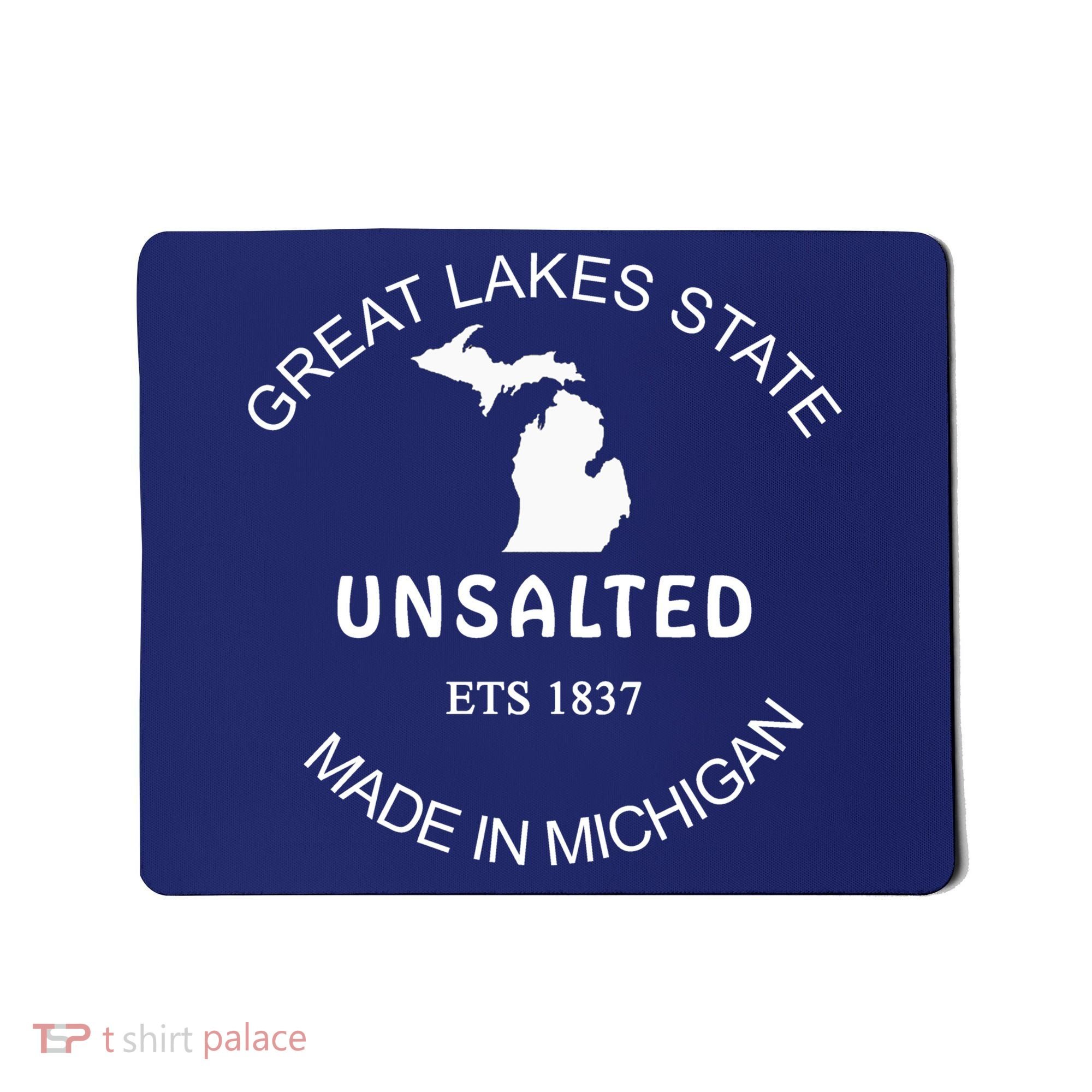 Great Lakes State Unsalted Est 1837 Made In Michigan Mousepad