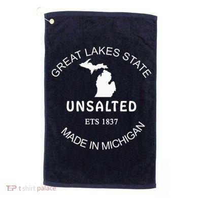 Great Lakes State Unsalted Est 1837 Made In Michigan Golf Towel