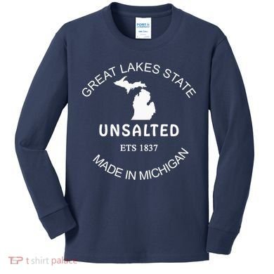 Great Lakes State Unsalted Est 1837 Made In Michigan Kids Long Sleeve Shirt