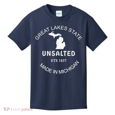 Great Lakes State Unsalted Est 1837 Made In Michigan Kids T-Shirt