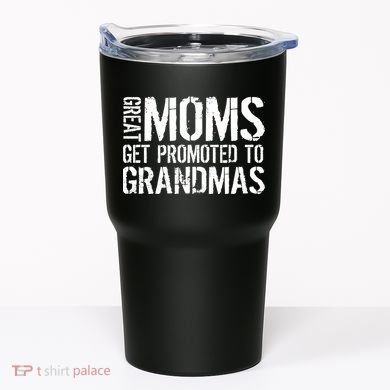 Great Moms Get Promoted To Grandmas Tumbler