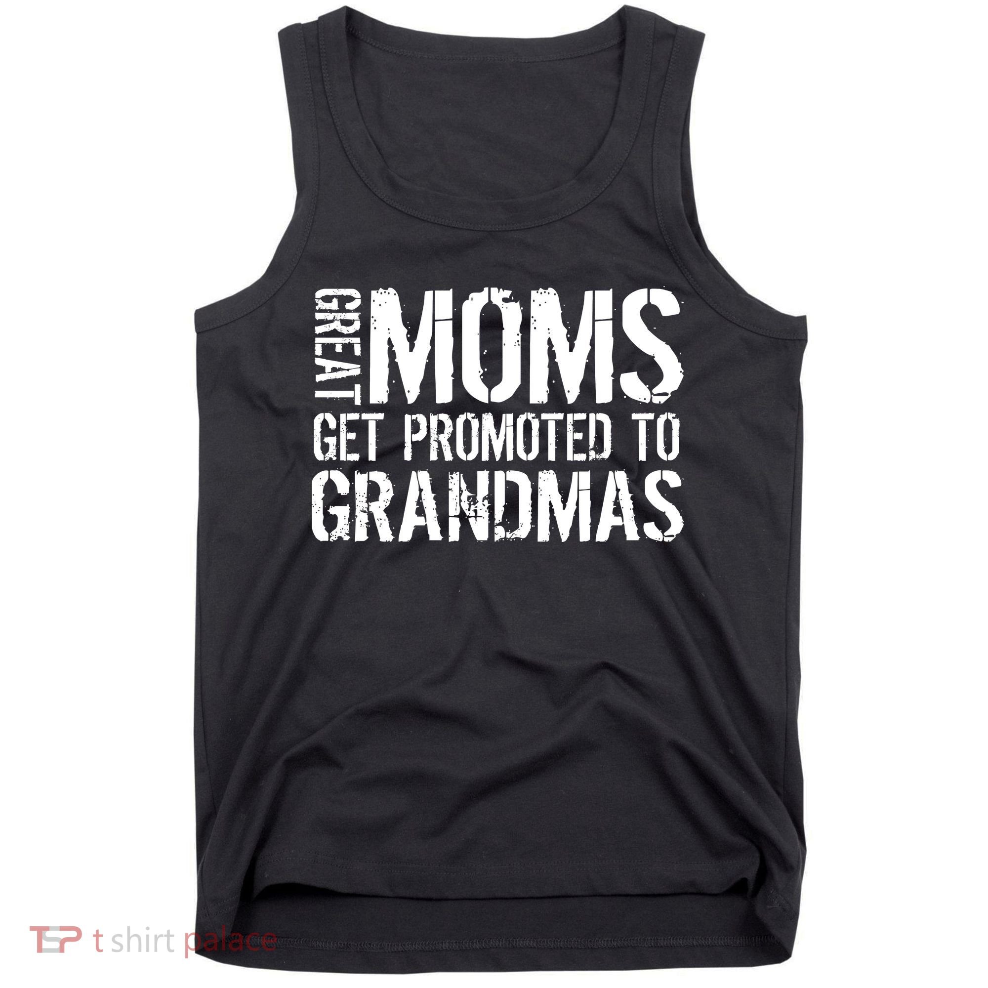 Great Moms Get Promoted To Grandmas Tank Top