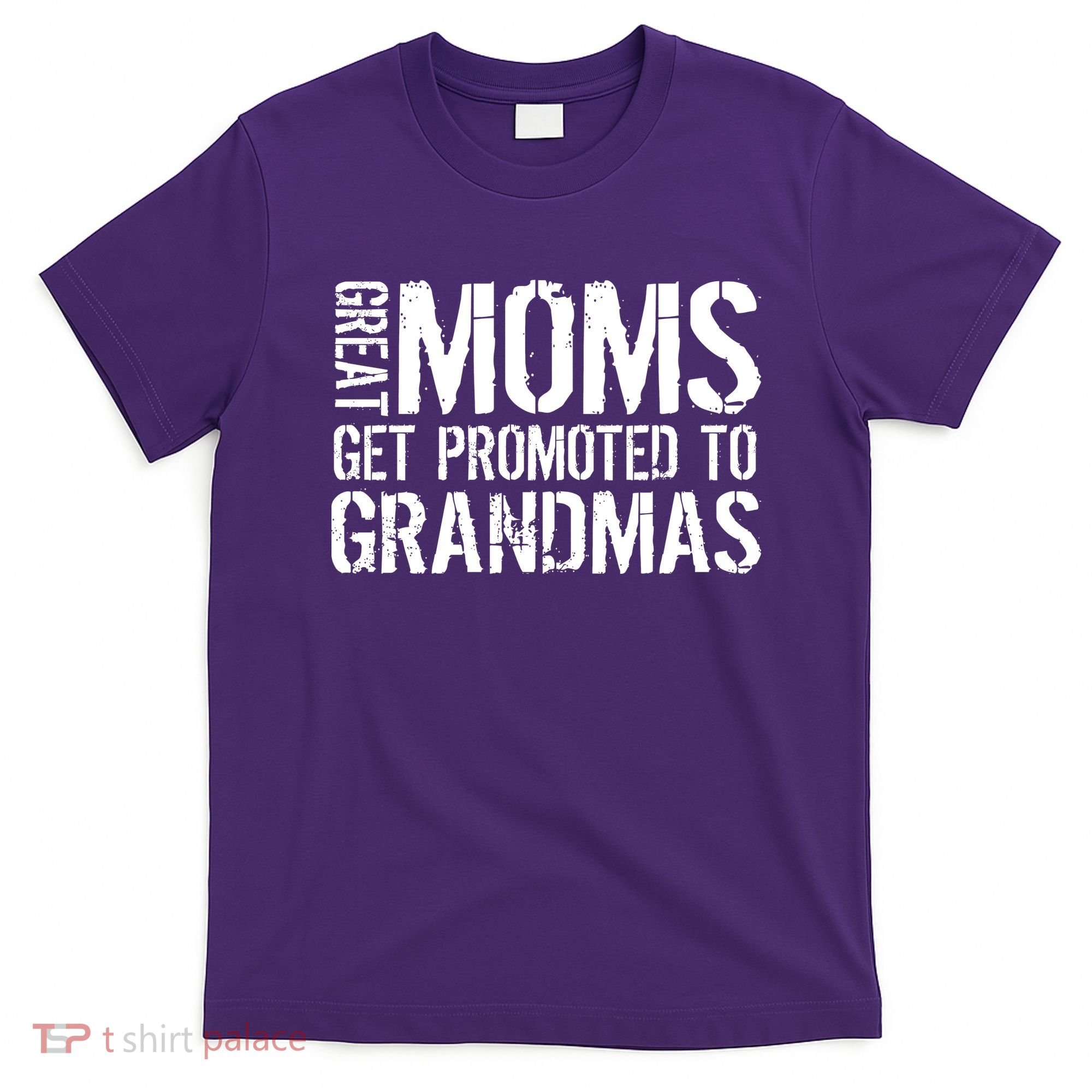 Great Moms Get Promoted To Grandmas T-Shirt