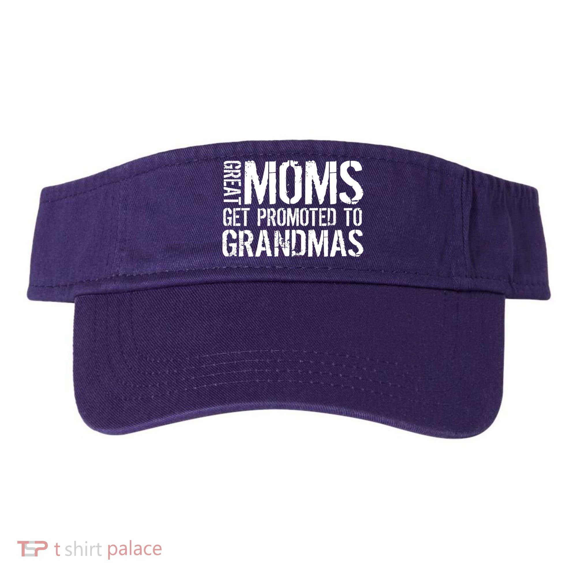 Great Moms Get Promoted To Grandmas Visor