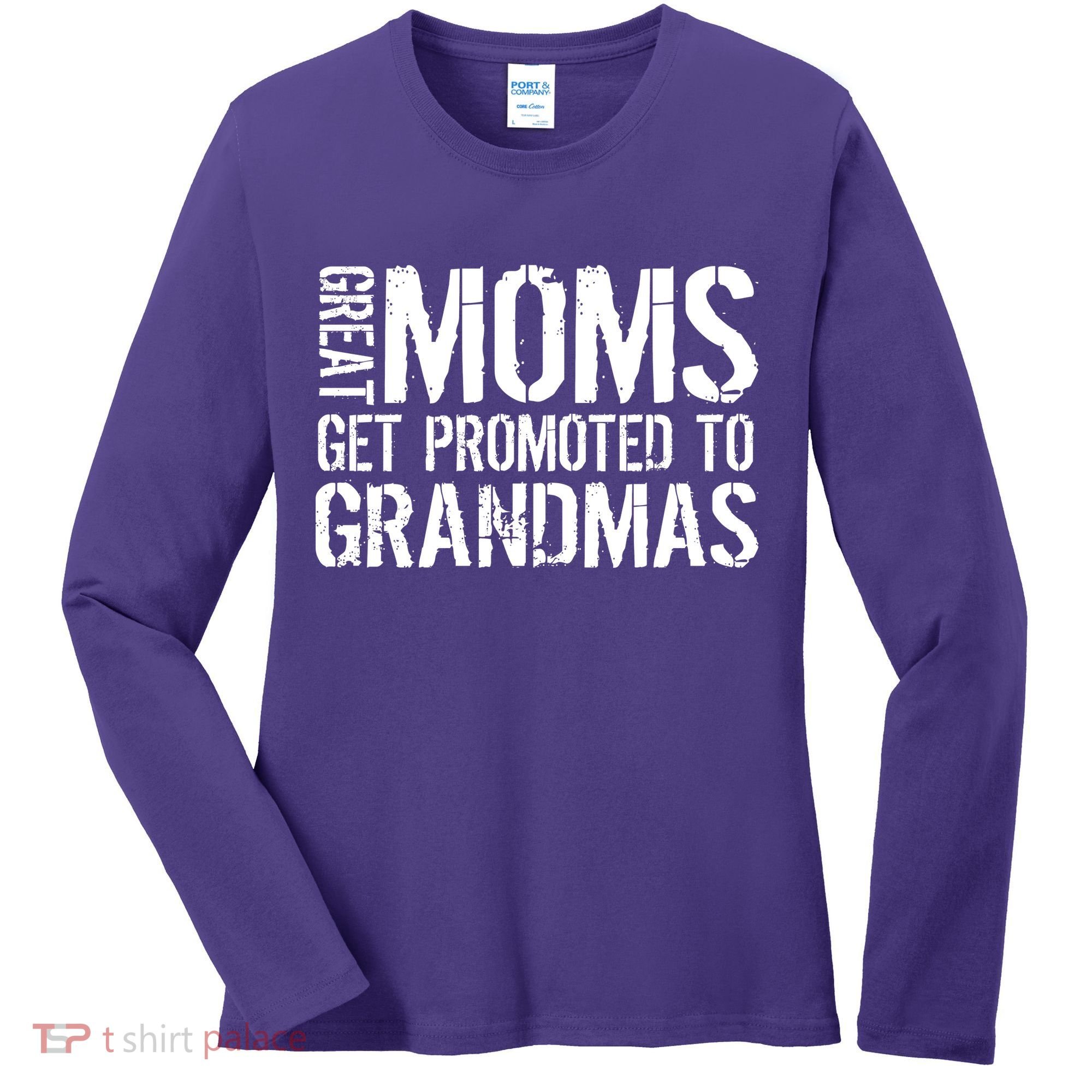 Great Moms Get Promoted To Grandmas Women's Long Sleeve Shirt