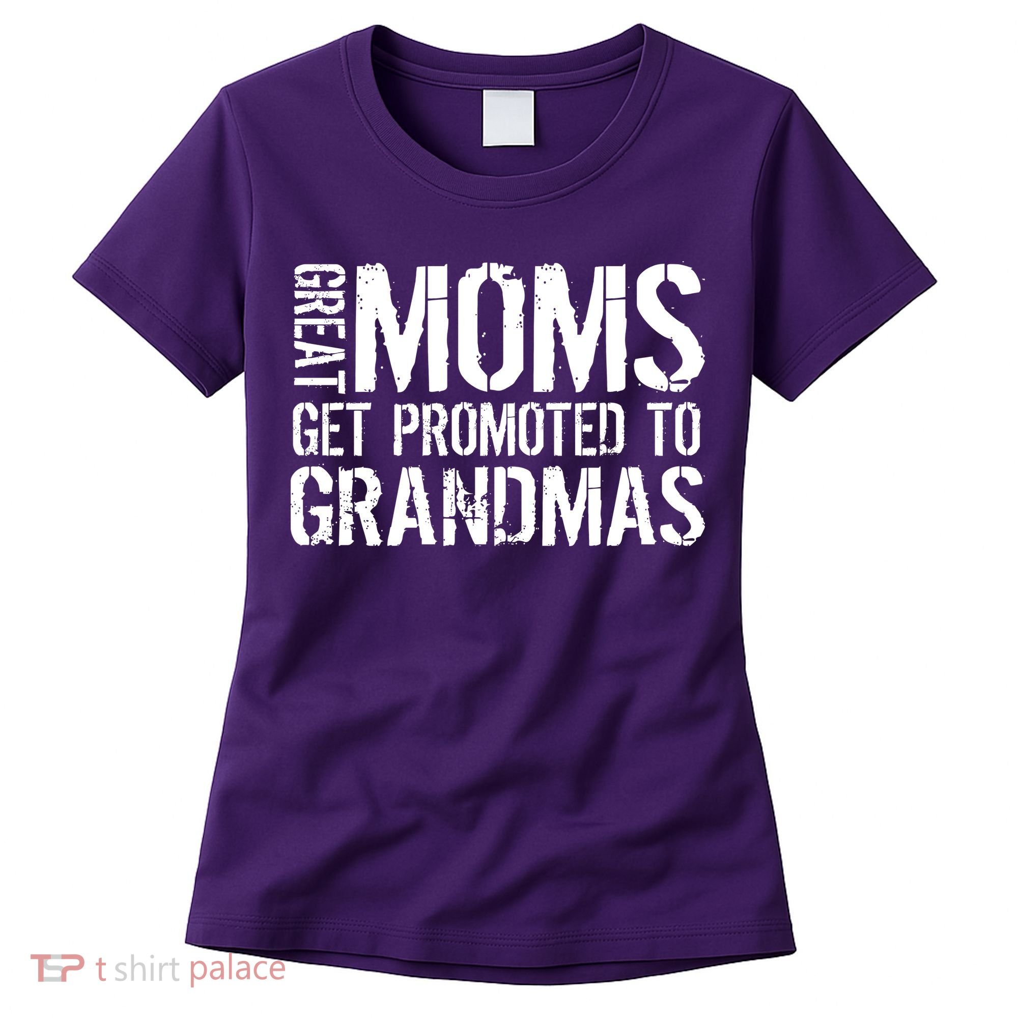 Great Moms Get Promoted To Grandmas Women's T-Shirt